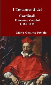 bokomslag I Testamenti Dei Cardinali: Francesco Cennini (1566-1645)