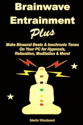 Brainwave Entrainment Plus: Make Binaural Beats & Isochronic Tones on Your PC for Hypnosis, Relaxation, Meditation & More! 1