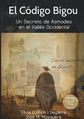 JOSE MANUEL MOSQUERA, SILVIA LLONCH I SEGARRA, Jose Manuel Mosquera, Sílvia Llonch I. Segarra, SÍLVIA LLONCH I SEGARRA, Sílvia Llonch I Segarra - Codigo Bigou; Un Secreto De Asmodeo En El Valles Occidental, Häftad