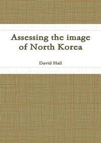bokomslag Assessing the Image of North Korea