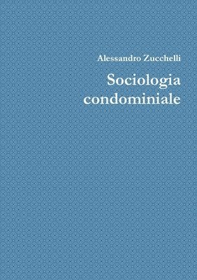Alessandro Zucchelli - Sociologia condominiale, Häftad