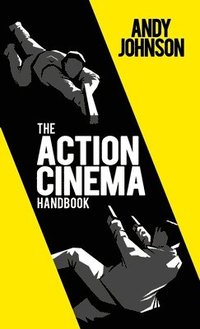 bokomslag The Action Cinema Handbook