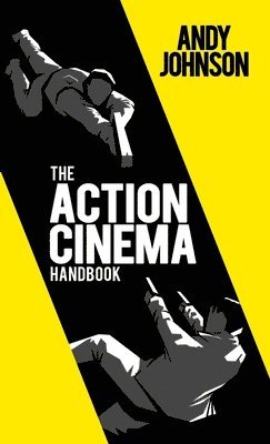 Andy Johnson - Action Cinema Handbook, Häftad