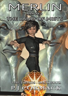 Merlin and the Land of Mists Book Four: the Druids 1