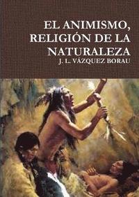 bokomslag EL Animismo, Religion De La Naturaleza