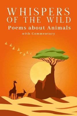 Joe Santamaria, William Green - Whispers of the Wild - A Collection of Poems about Animals (with Commentary), Häftad