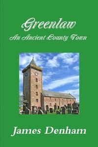 bokomslag Greenlaw - an Ancient County Town