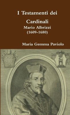 bokomslag I Testamenti Dei Cardinali: Mario Albrizzi (1609-1680)