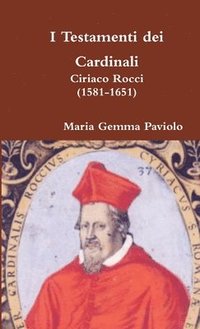 bokomslag I Testamenti Dei Cardinali: Ciriaco Rocci (1581-1651)
