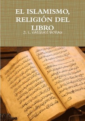 J. L. VÁZQUEZ BORAU, J. L. Vázquez Borau - EL ISLAMISMO, RELIGIÓN DEL LIBRO, Häftad