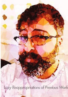 Alex Botten - Lazy Reappropriations of Previous Work, Häftad