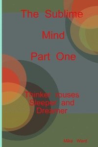 bokomslag Sublime Mind Part One Thinker Rouses Sleeper And Dreamer