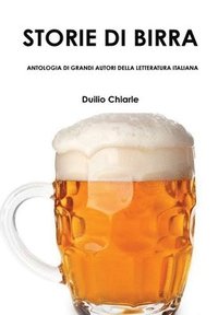 bokomslag STORIE DI BIRRA - ANTOLOGIA DI GRANDI AUTORI DELLA LETTERATURA ITALIANA