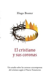 bokomslag El Cristiano y Sus Coronas
