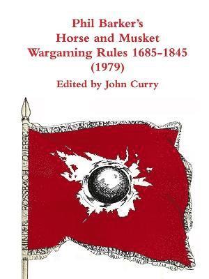 John Curry, Phil Barker - Phil Barker's Napoleonic Wargaming Rules 1685-1845 (1979), Häftad