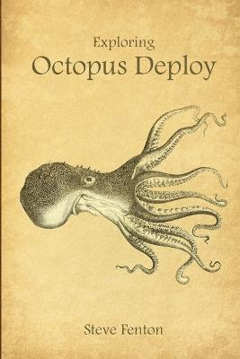 Steve Fenton - Exploring Octopus Deploy, Häftad