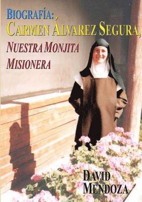 David Mendoza, DAVID MENDOZA - Biografia: Carmen Alvarez Segura, Nuestra Monjita Misionera, Häftad
