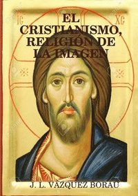 bokomslag EL Cristianismo, Religion De La Imagen