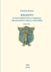bokomslag Regesto Di Documenti Della Famiglia Franciotti Della Rovere