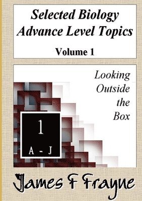 Selected Biology Advance Level Topics (Volume 1) 1