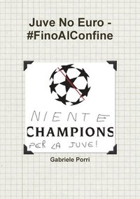 bokomslag Juve No Euro - #FinoAlConfine