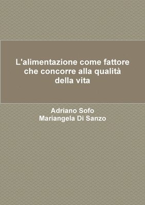 Adriano Sofo, Mariangela Di Sanzo - L'alimentazione come fattore che concorre alla qualità della vita, Häftad