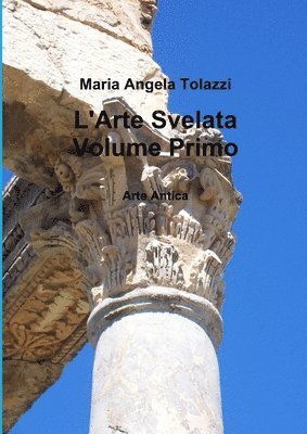 bokomslag L'Arte Svelata Volume Primo