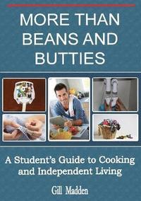 bokomslag More Than Beans and Butties: A Student's Guide to Cooking and Independent Living