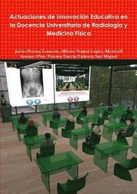 bokomslag Actuaciones De Innovacion Educativa En La Docencia Universitaria De Radiologia y Medicina Fisica