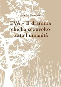 bokomslag EVA - Il Dramma Che Ha Sconvolto Tutta L'umanita