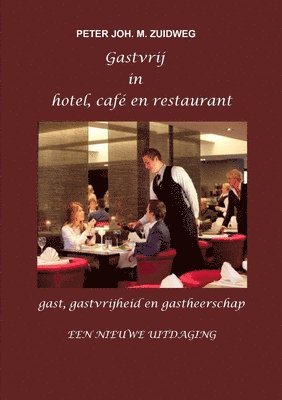 Peter Joh. M. Zuidweg - Gastvrij in Hotel, Cafe En Restaurant, Häftad