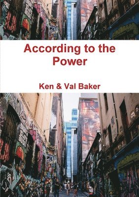 Ken & Val Baker, Ken &. Val Baker - According to the Power, Häftad
