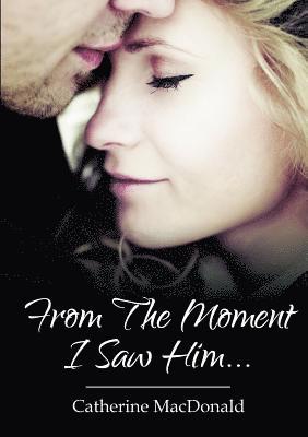 Catherine MacDonald, Catherine Macdonald - From the Moment I Saw Him ..., Häftad