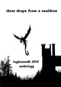 bokomslag Three Drops from a Cauldron: Lughnasadh 2015 Anthology