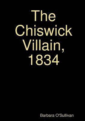 bokomslag The Chiswick Villain, 1834