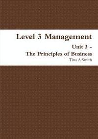 bokomslag Level 3 Management Unit 3 - the Principles of Business