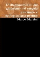 Marco Martini - L' 'allontanamento' dal giudaismo nel vangelo giovanneo e nell'epistolario paolino, Häftad