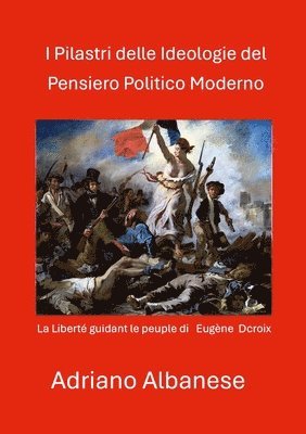 I Pilastri delle Ideologie del Pensiero Politico Moderno