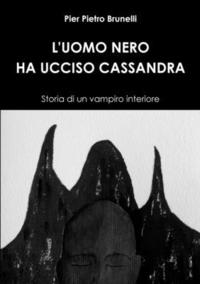 bokomslag L'Uomo Nero Ha Ucciso Cassandra - Storia Di Un Vampiro Interiore