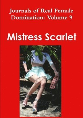 Journals of Real Female Domination: Volume 9 1