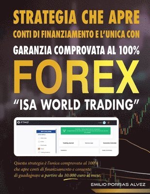 FOREX, STRATEGIA CHE APRE CONTI DI FINANZIAMENTO E L'UNICA CON GARANZIA COMPROVATA AL 100%, "ISA WORLD TRADING", Questa strategia è l'unica comprovata al 100% che apre conti di finanziamento e consente di guadagnare a partire da 10.000 al mese.