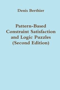 bokomslag Pattern-Based Constraint Satisfaction and Logic Puzzles (Second Edition)