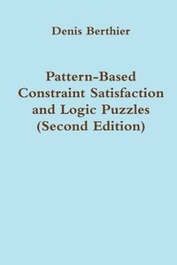bokomslag Pattern-Based Constraint Satisfaction and Logic Puzzles (Second Edition)
