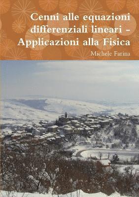 Michele Farina - Cenni alle equazioni differenziali lineari - Applicazioni alla Fisica, Häftad