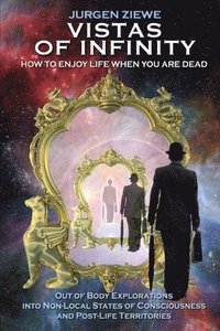 bokomslag Vistas of Infinity - How to Enjoy Life When You are Dead