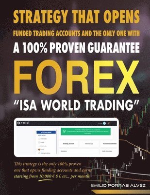 FOREX, STRATEGY THAT OPENS FUNDED TRADING ACCOUNTS AND THE ONLY ONE WITH A 100% PROVEN GUARANTEE, "ISA WORLD TRADING", This strategy is the only 100% proven one that opens funding accounts and earns starting from 10,000 $ £ etc., per month