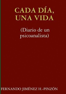 bokomslag Cada Dia, UNA Vida (Diario De Un Psicoanalista)