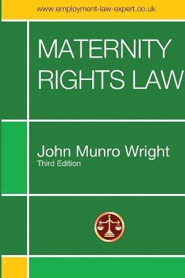 John M. Wright - Maternity Rights Law Third Edition, Häftad
