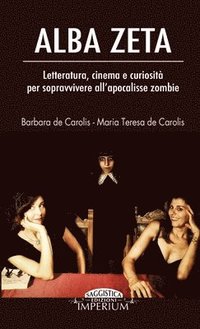 bokomslag Alba Zeta - Letteratura, Cinema e Curiosita Per Sopravvivere All'apocalisse Zombie