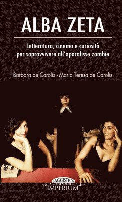 Alba Zeta - Letteratura, Cinema e Curiosita Per Sopravvivere All'apocalisse Zombie 1